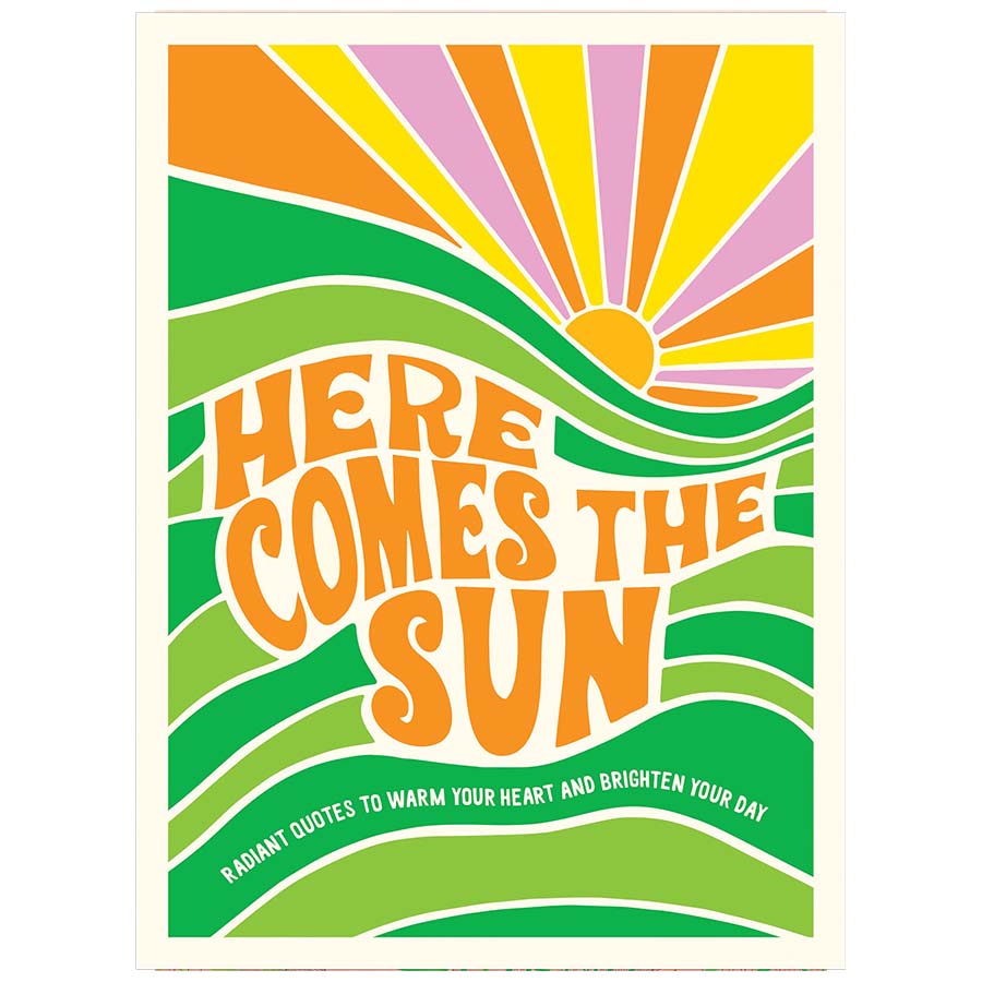 Here Comes the Sun Quote Book. Radiant quotes to warm your heart and brighten your day.