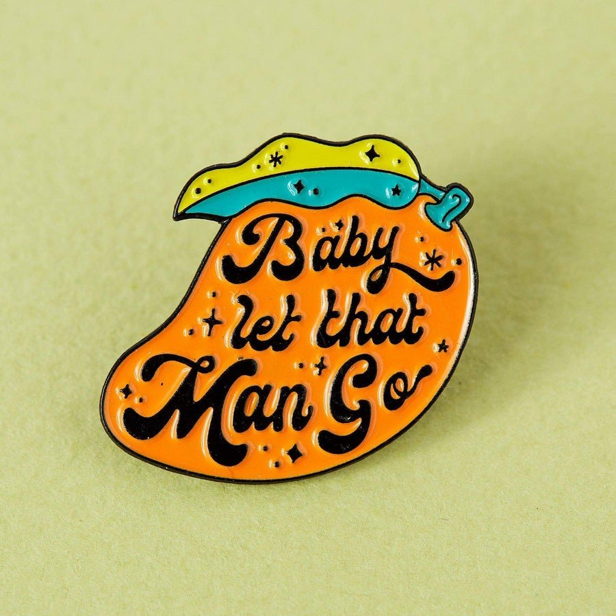 Baby Let That Man Go Enamel Pin - EP720 - Uneeka