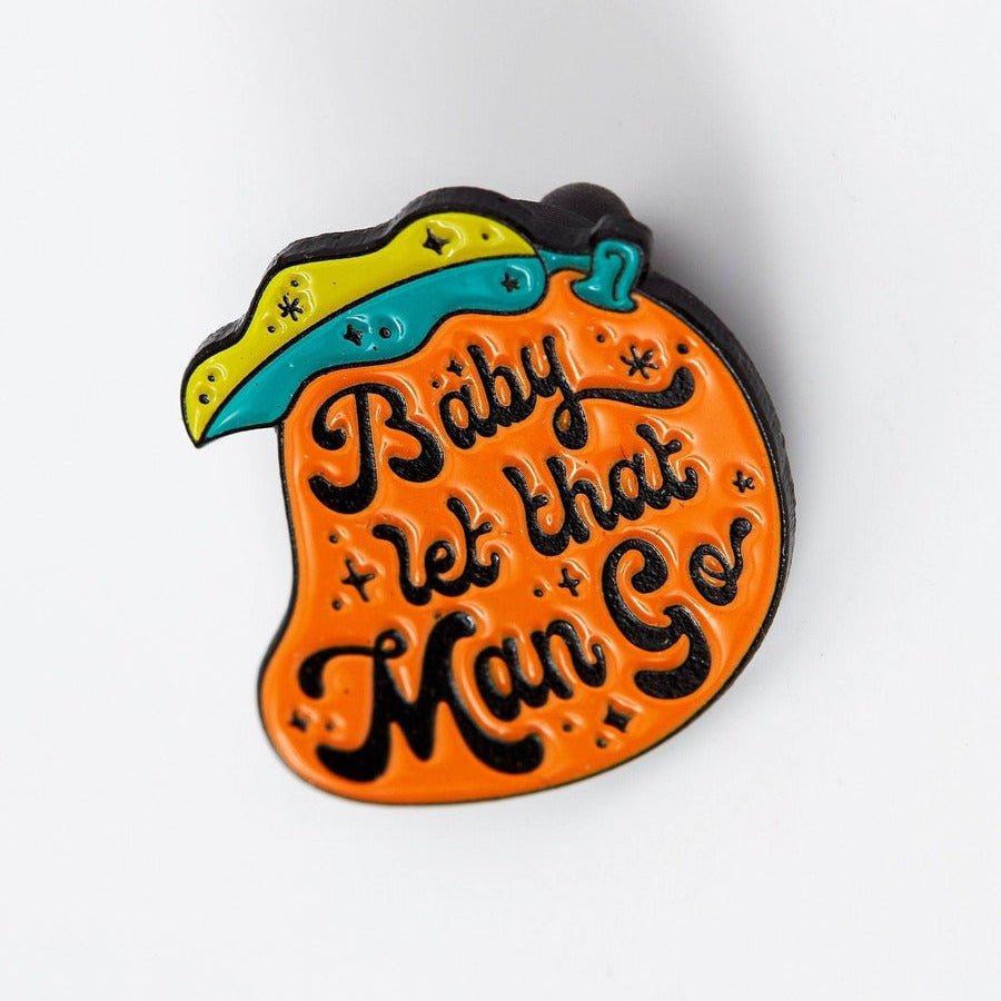 Baby Let That Man Go Enamel Pin - EP720 - Uneeka