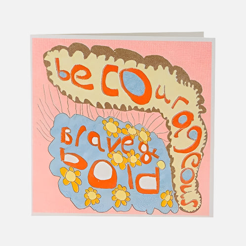Be Courageous, Brave and Bold Card - CAR317 - Uneeka
