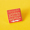 Empowered Women Empower Women Enamel Pin - EP765 - BLK - PNK - Uneeka