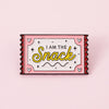 I Am The Snack Enamel Pin - EP833 - Uneeka