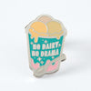 No Dairy No Drama Enamel Pin - EP586 - Uneeka