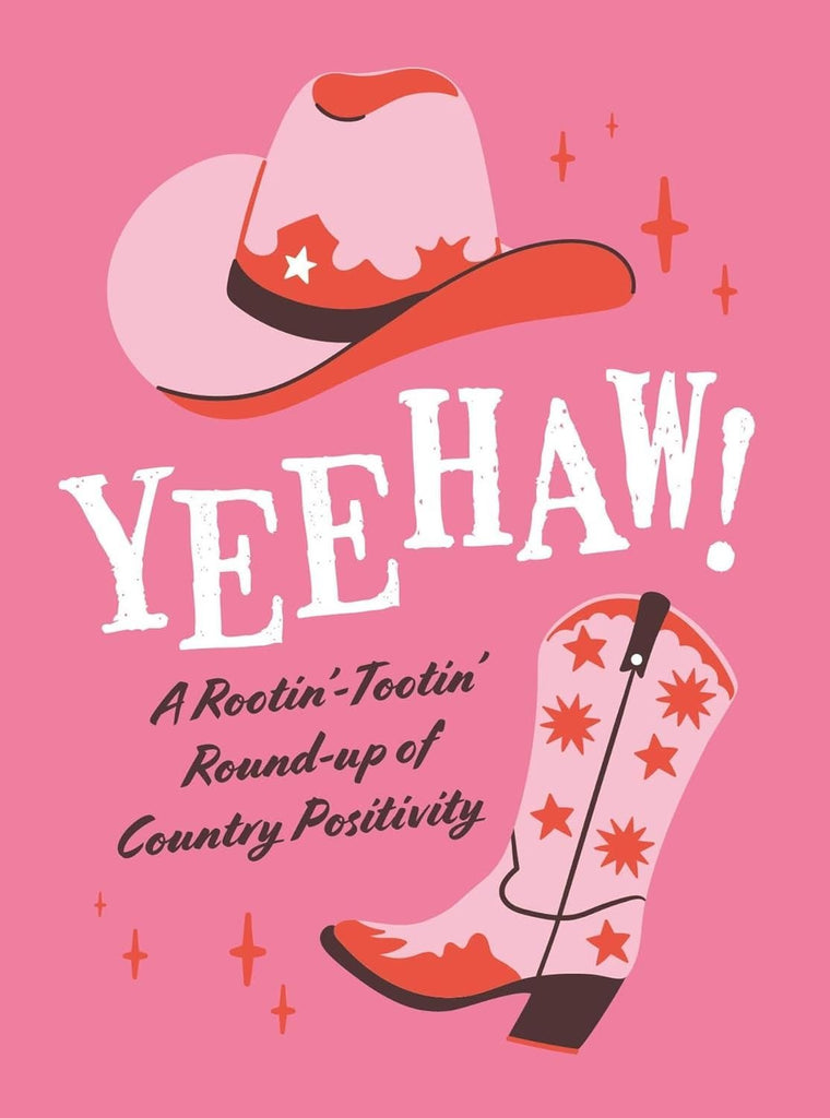 YEEHAW! A Rootin' - Tootin' Round - Up Of Country Positivity - B076075 - Uneeka