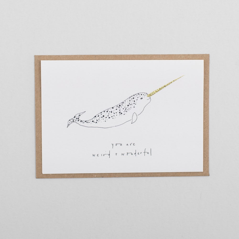 You Are Weird And Wonderful Narwhal Greetings Card* - PA24 - Uneeka