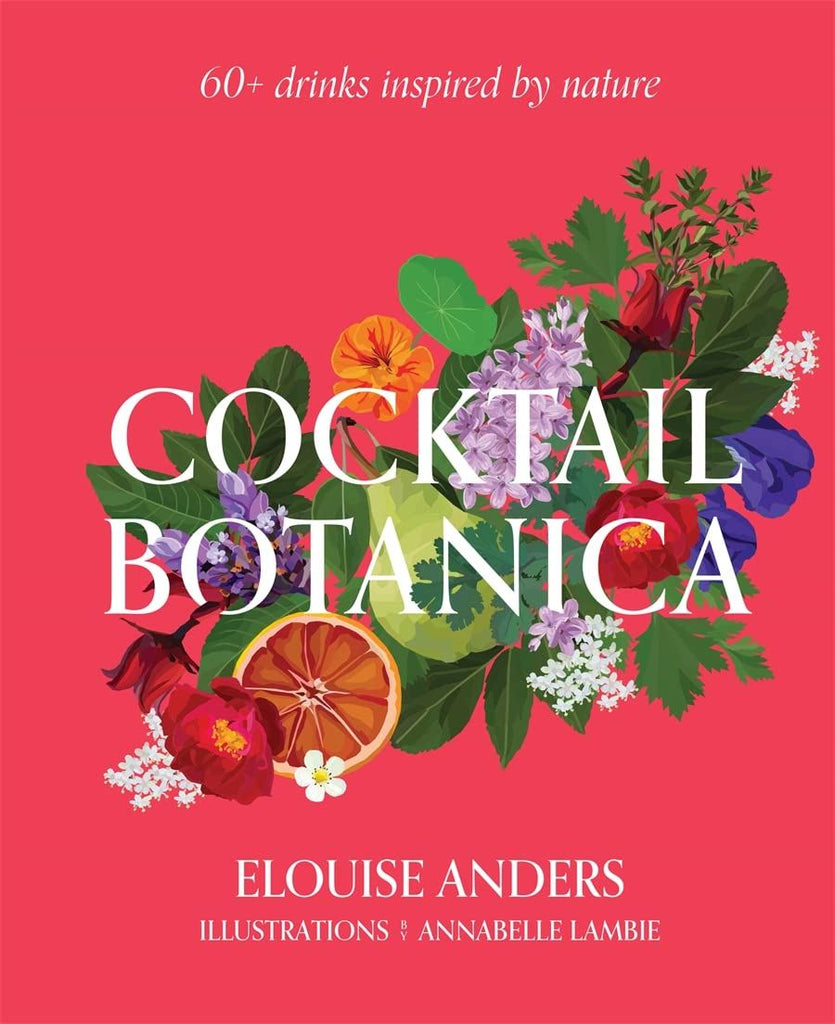 Cocktail Botanica Book. 60 plus drinks inspired by nature.